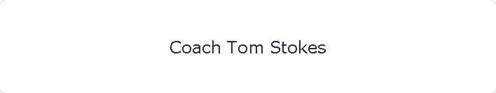 Coach Tom Stokes